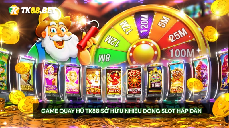 Game quay hũ TK88 sở hữu nhiều dòng Slot hấp dẫn