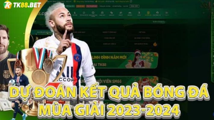 Dự đoán bóng đá mùa giải 2023 - 2024